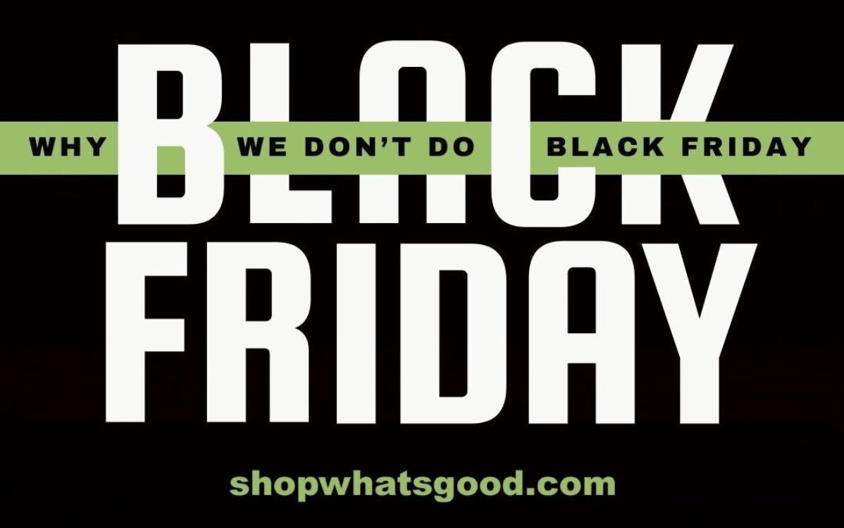Why We Don't Do Black Friday