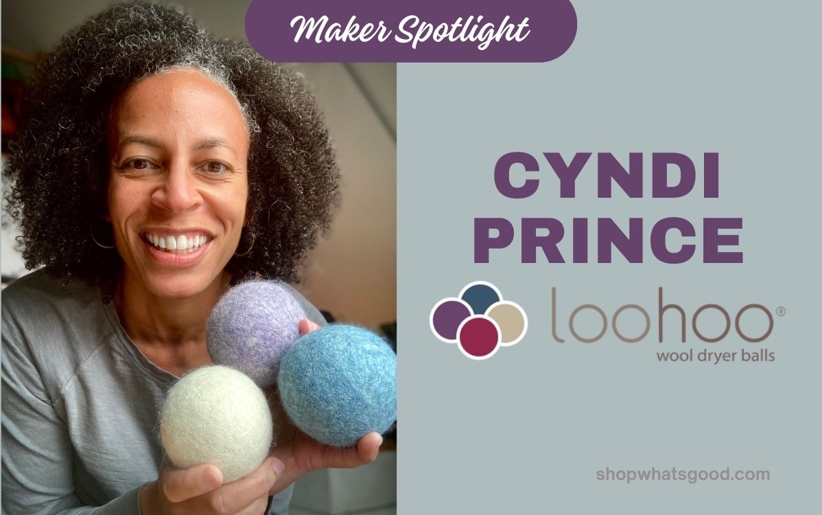 Maker Spotlight: LooHoo Dryer Balls CEO Cyndi Prince - What's Good