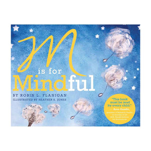 M is for Mindful book by Robin L Flanigan, Illustrated by Heather S. Jones
