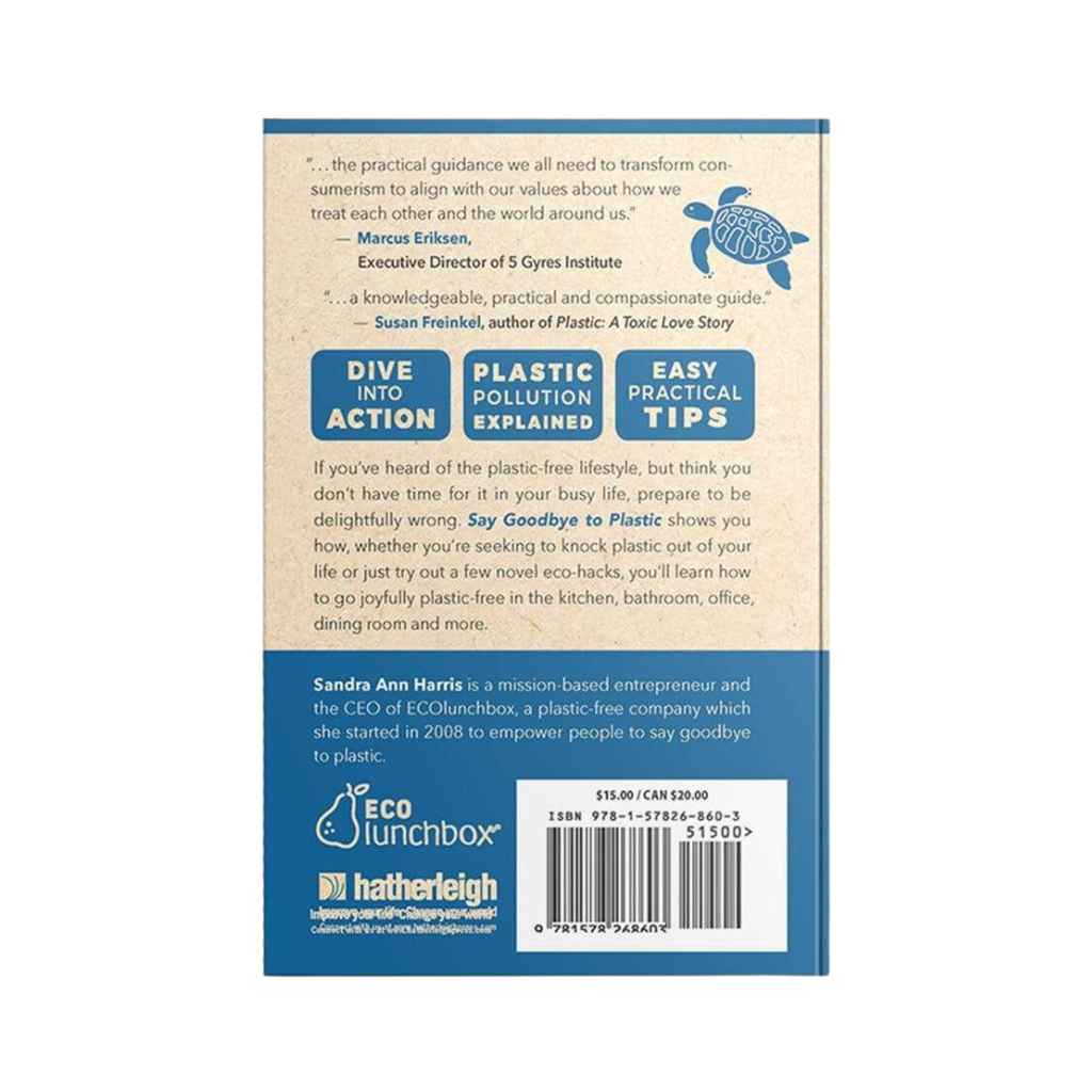 Say Goodbye to Plastic: A Survival Guide for Plastic-Free Living by Sandra Ann Harris, founder of ECOlunchbox brand of plastic-free products. Back cover of book.