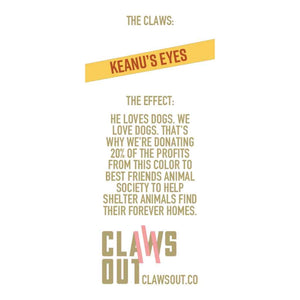 Claws Out Nail Polish, non-toxic, vegan nail polish that benefits specific causes. Keanu's Eyes benefits the Best Friends Animal Society
