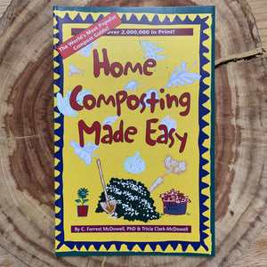 The worlds most popular compost guide, Home Composting made easy. By C.Forrest McDowell & Tricia Clark-McDowell Paperback 31 pages.